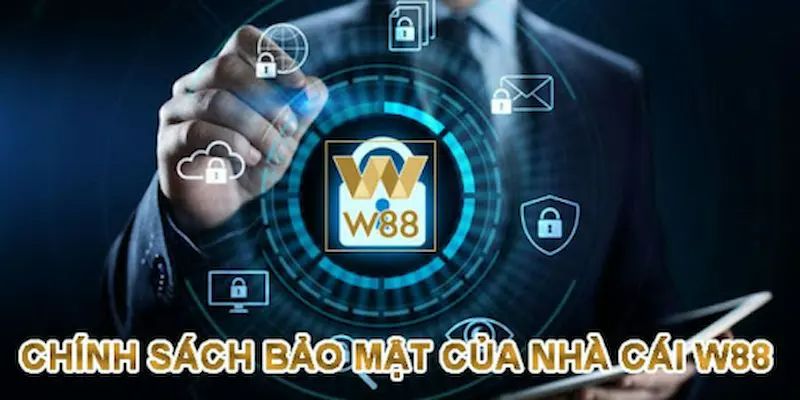 Các thông tin cơ bản về chính sách bảo mật tại W88